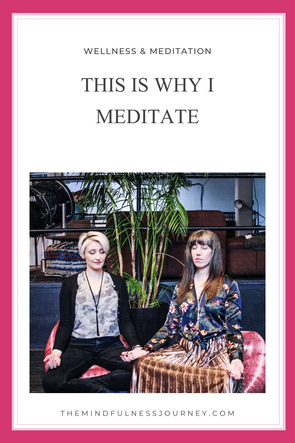 This is why I meditate | The Mindfulness Journey | 2 women Meditating | Meditation