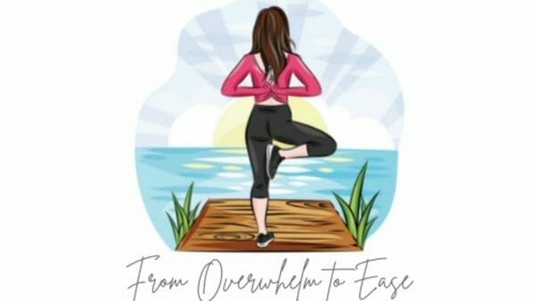 From Overwhelm to Ease